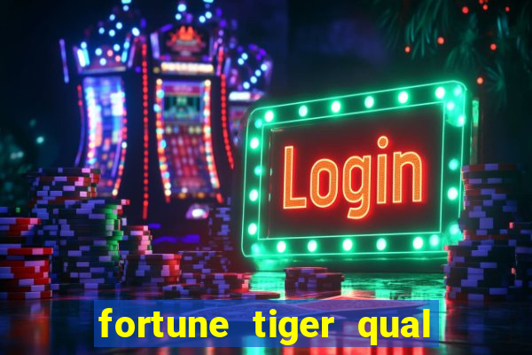 fortune tiger qual a melhor plataforma